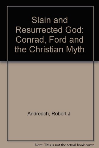 The Slain And Resurrected God Conrad, Ford, And The Christian Myth