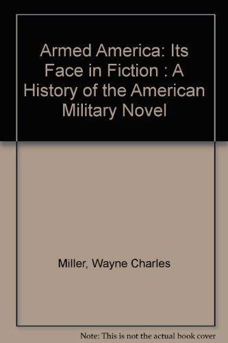 Stock image for An Armed America - Its Face in Fiction : A History of the American Military Novel for sale by Better World Books