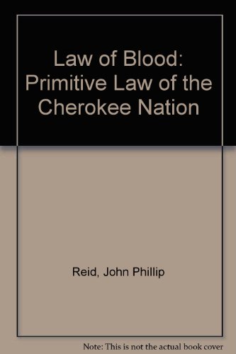 A Law of Blood. The Primitive Law of The Cherokee Nation (9780814704783) by Reid, John Phillip