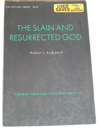 Stock image for The Slain and Resurrected God: Conrad, Ford and the Christian Myth for sale by The Second Reader Bookshop