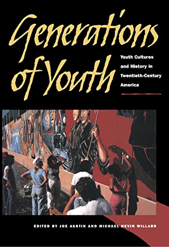 Beispielbild fr Generations of Youth: Youth Cultures and History in Twentieth-Century America zum Verkauf von SecondSale
