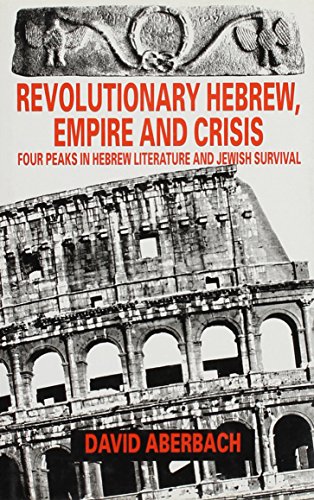 Stock image for Revolutionary Hebrew, Empire and Crisis: Four Peaks in Hebrew Literature and Jewish Survival. for sale by Henry Hollander, Bookseller
