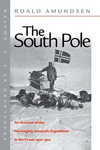 Imagen de archivo de The South Pole: An Account of the Norwegian Antarctic Expedition in the Fram, 1910-1912: 1910-1912 a la venta por THE SAINT BOOKSTORE