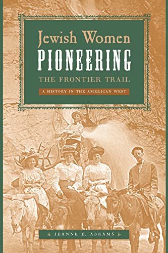 Jewish Women Pioneering the Frontier Trail : A History in the American West