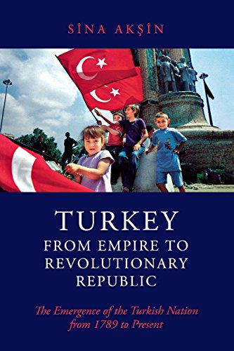 Beispielbild fr Turkey, from Empire to Revolutionary Republic: The Emergence of the Turkish Nation from 1789 to Present zum Verkauf von Wonder Book