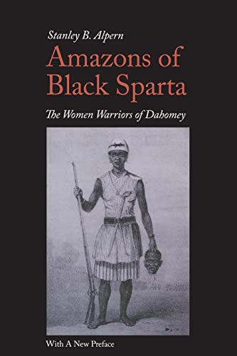 Imagen de archivo de Amazons of Black Sparta, 2nd Edition: The Women Warriors of Dahomey a la venta por The Maryland Book Bank