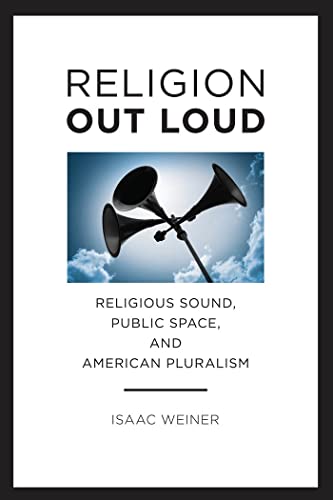 9780814708071: Religion Out Loud: Religious Sound, Public Space, and American Pluralism
