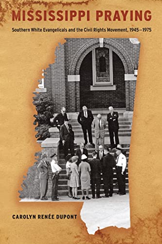 9780814708415: Mississippi Praying: Southern White Evangelicals and the Civil Rights Movement, 1945-1975