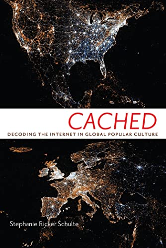 9780814708675: Cached: Decoding the Internet in Global Popular Culture (Critical Cultural Communication, 23)