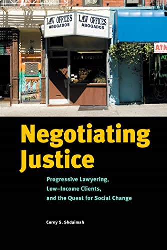 9780814708699: Negotiating Justice: Progressive Lawyering, Low-Income Clients, and the Quest for Social Change