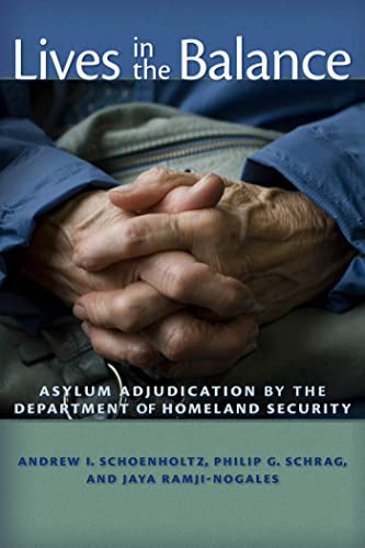 Stock image for Lives in the Balance : Asylum Adjudication by the Department of Homeland Security for sale by Better World Books