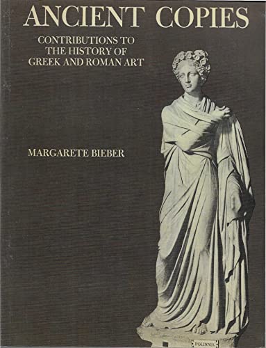 Ancient Copies: Contributions to the History of Greek and Roman Art