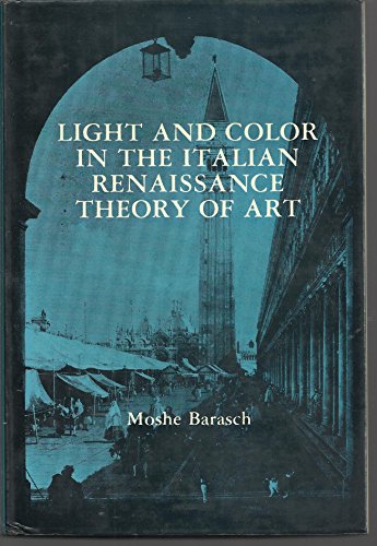 Stock image for Light and Color in the Italian Renaissance Theory of Art for sale by Better World Books