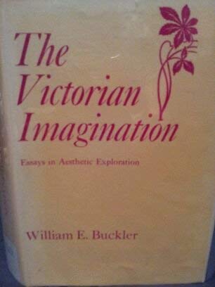 Beispielbild fr The Victorian Imagination : Essays in Aesthetic Exploration zum Verkauf von Better World Books