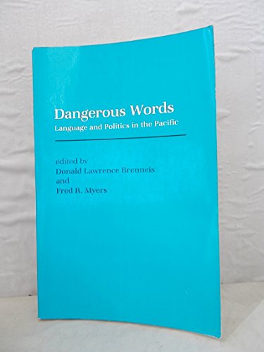 Dangerous Words: Language and Politics in the Pacific (9780814710524) by Brenneis, Donald L.; Myers, Fred R.