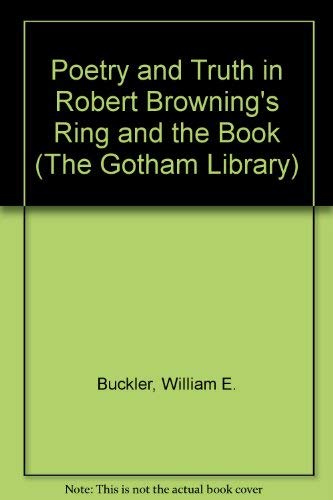 9780814710722: Poetry and Truth in Robert Browning's "Ring and the Book" (The Gotham Library)