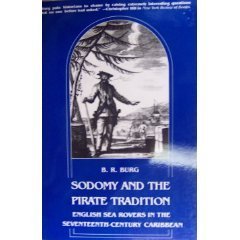 Sodomy and the Pirate Tradition: English Sea Rovers in the Seventeenth-Century Caribbean (9780814710739) by Burg, Barry Richard