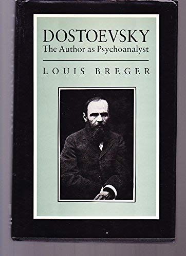 Dostoevsky: The Author as Psychoanalyst (9780814711125) by Breger, Louis