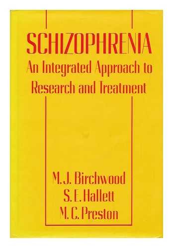 Schizophrenia: An Integrated Approach to Research and Treatment (9780814711255) by Birchwood, Max J.; Hallet, Stephen; Preston, Martin