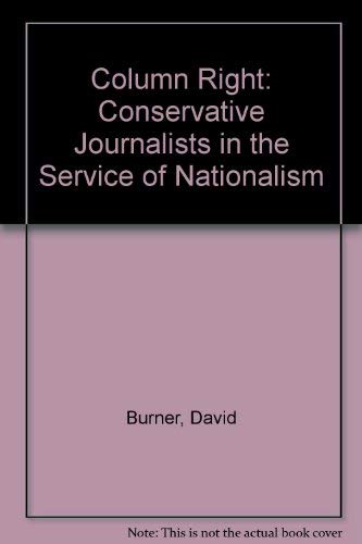 Stock image for Column Right : Conservative Journalists in the Service of Nationalism for sale by Better World Books