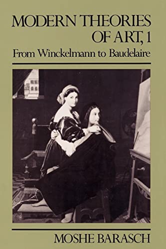 Stock image for Modern Theories of Art 1: From Winckelmann to Baudelaire for sale by Books From California