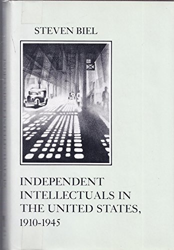 Stock image for Independent Intellectuals in the United States, 1910-1945 for sale by Jay W. Nelson, Bookseller, IOBA
