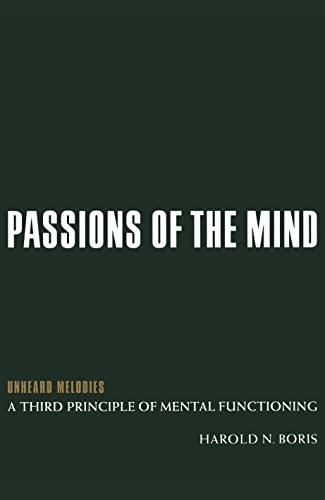 9780814712047: Passions of the Mind: Unheard Melodies: A Third Principle of Mental Functioning