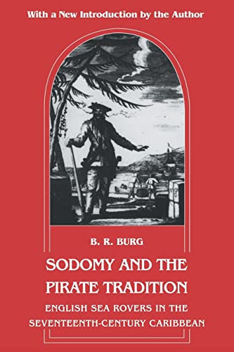 Sodomy and the Pirate Tradition: English Sea Rovers in the Seventeenth-Century Caribbean (9780814712368) by Burg, Barry R.