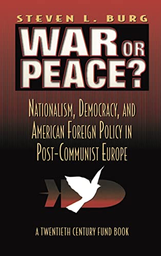 Beispielbild fr War or Peace? : Nationalism, Democracy, and American Foreign Policy in Post- Communist Europe zum Verkauf von Better World Books