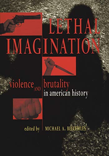 Stock image for Lethal Imagination: Violence and Brutality in American History for sale by ThriftBooks-Atlanta