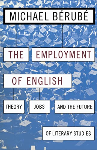 9780814713013: The Employment of English: Theory, Jobs, and the Future of Literary Studies