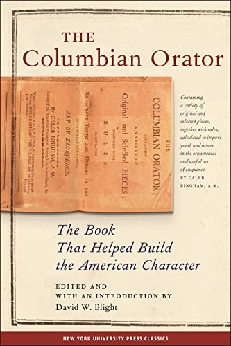 9780814713235: The Columbian Orator: Containing a Variety of Original and Selected Pieces Together With Rules, Which Are Calculated to Improve Youth and Others, in the Ornamental and usef