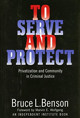 Imagen de archivo de To Serve and Protect: Privatization and Community in Criminal Justice (Political Economy of Austrian School, 4) a la venta por Phatpocket Limited