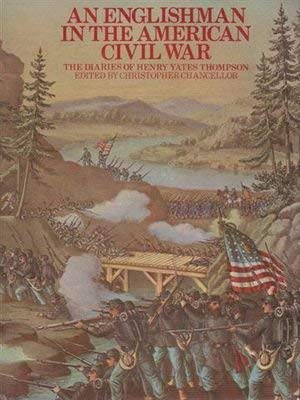 Beispielbild fr An Englishman in the American Civil War: The Diaries of Henry Yates Thompson, 1863; zum Verkauf von Jay W. Nelson, Bookseller, IOBA