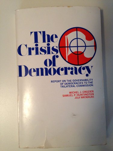 9780814713655: Crisis of Democracy: Report on the Governability of Democracies to the Trilateral Commission