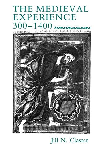 The Medieval Experience: 300-1400. - Claster, Jill N.