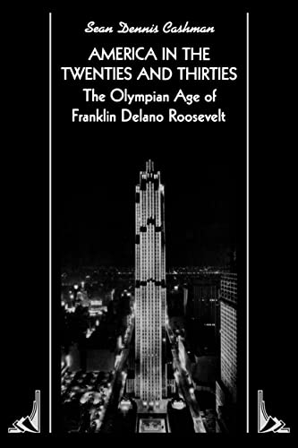9780814714133: America in the Twenties and Thirties: The Olympian Age of Franklin Delano Roosevelt