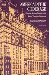 America in the Gilded Age: From Abraham Lincoln to Theodore Roosevelt (9780814714188) by Cashman, Sean D.