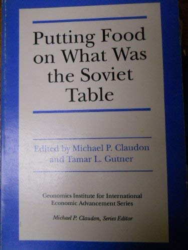 9780814714775: Putting Food on What Was the Soviet Table (Geonomics Institute for International Economic Advancement Series)