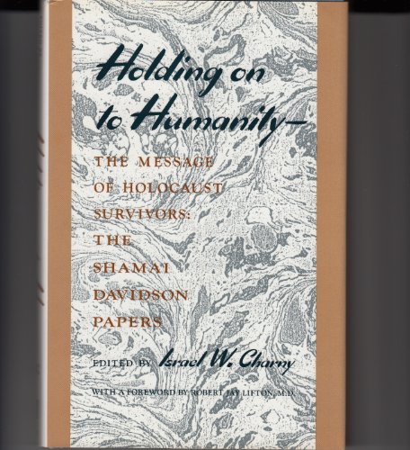 Stock image for Holding on to Humanity: The Message of Holocaust Survivors for sale by Books of the Smoky Mountains