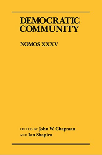 Imagen de archivo de Democratic Community: Nomos XXXV (NOMOS - American Society for Political and Legal Philosophy, 28) a la venta por Wonder Book
