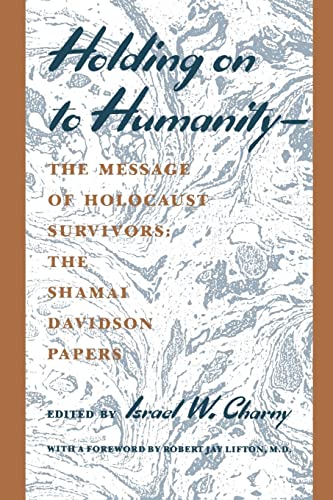 Beispielbild fr Holding on to Humanity - The Message of Holocaust Survivors: The Shamai Davidson Papers. zum Verkauf von Henry Hollander, Bookseller