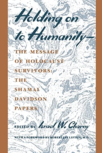 Imagen de archivo de Holding on to Humanity--The Message of Holocaust Survivors : The Shamai Davidson Papers a la venta por Better World Books