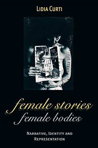 Beispielbild fr Female Stories, Female Bodies: Narrative, Identity, and Representation zum Verkauf von The Spoken Word