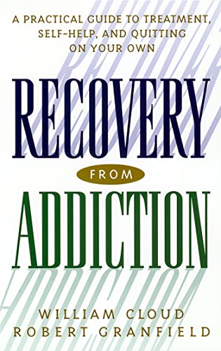 Recovery from Addiction: A Practical Guide to Treatment, Self-Help, and Quitting on Your Own (9780814716076) by Cloud, William; Granfield, Robert