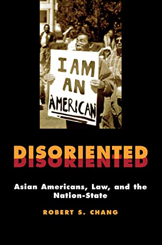 Disoriented: Asian Americans, Law, and the Nation-State (Critical America, 11)