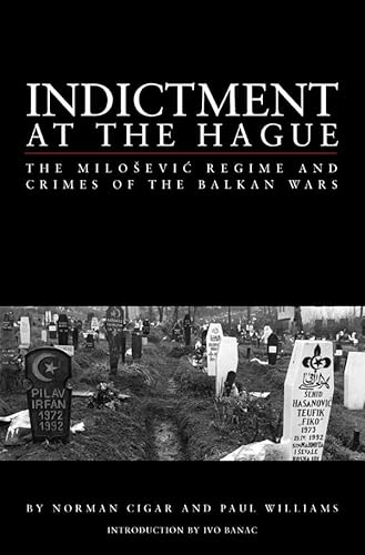 Beispielbild fr Indictment at the Hague : The Milosevic Regime and Crimes of the Balkan Wars zum Verkauf von Better World Books