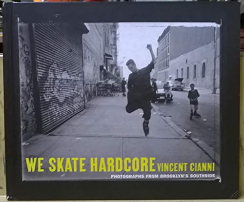 Beispielbild fr We Skate Hardcore : Photographs from Brooklyn's Southside zum Verkauf von Better World Books: West