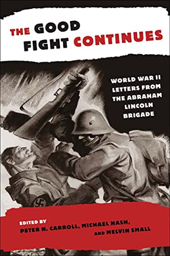 Beispielbild fr The Good Fight Continues: World War II Letters From the Abraham Lincoln Brigade zum Verkauf von BooksRun