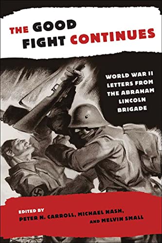 Stock image for The Good Fight Continues: World War II Letters From the Abraham Lincoln Brigade for sale by BooksRun